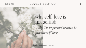 por que o amor próprio não é egoísta… - Lovely Self Co.